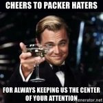 cheers-to-packer-haters-for-always-keeping-us-the-center-of-your-attention.jpg